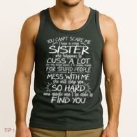 You CanT Scare Me My Sister Is Crazy Tank Top thumb 3