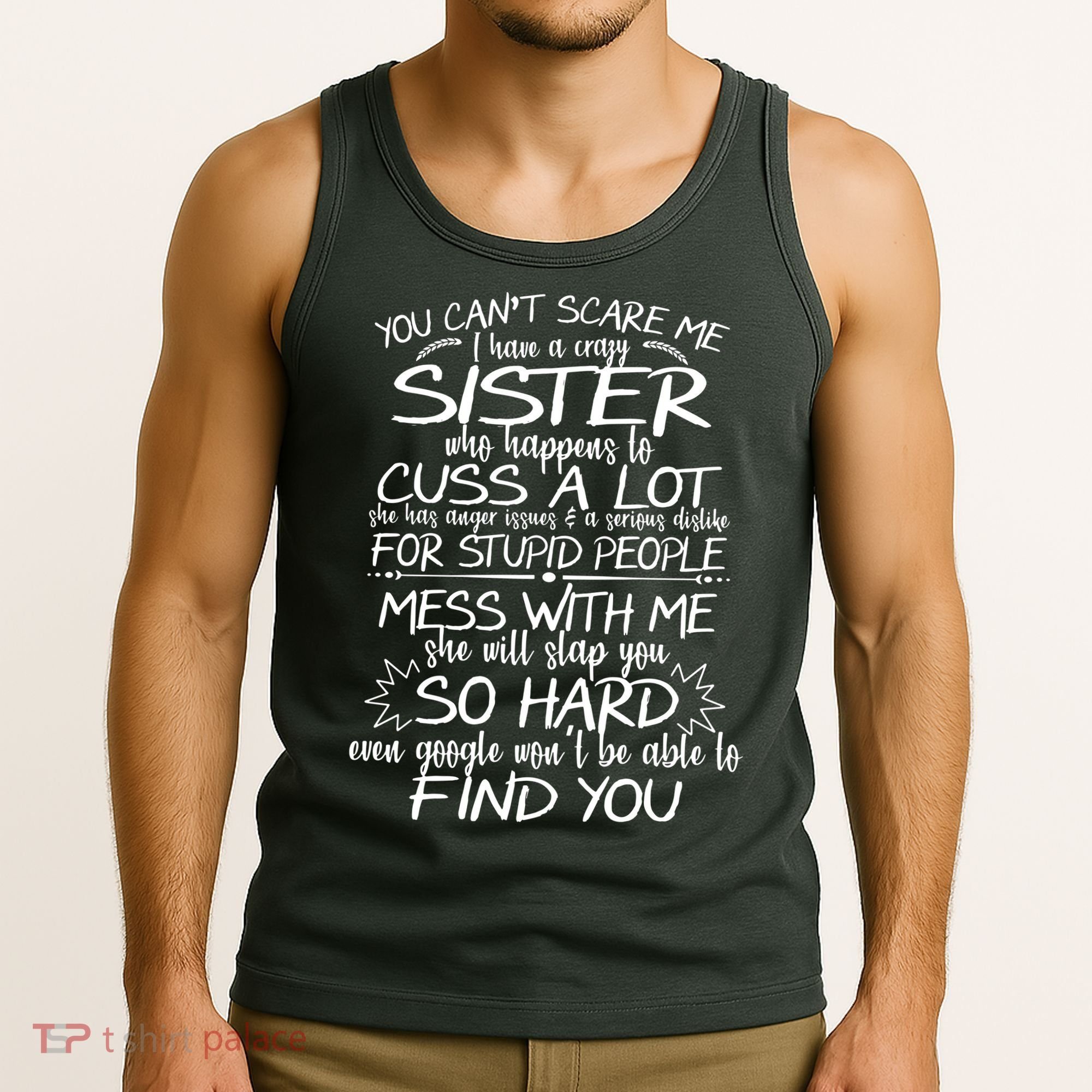 You CanT Scare Me My Sister Is Crazy Tank Top