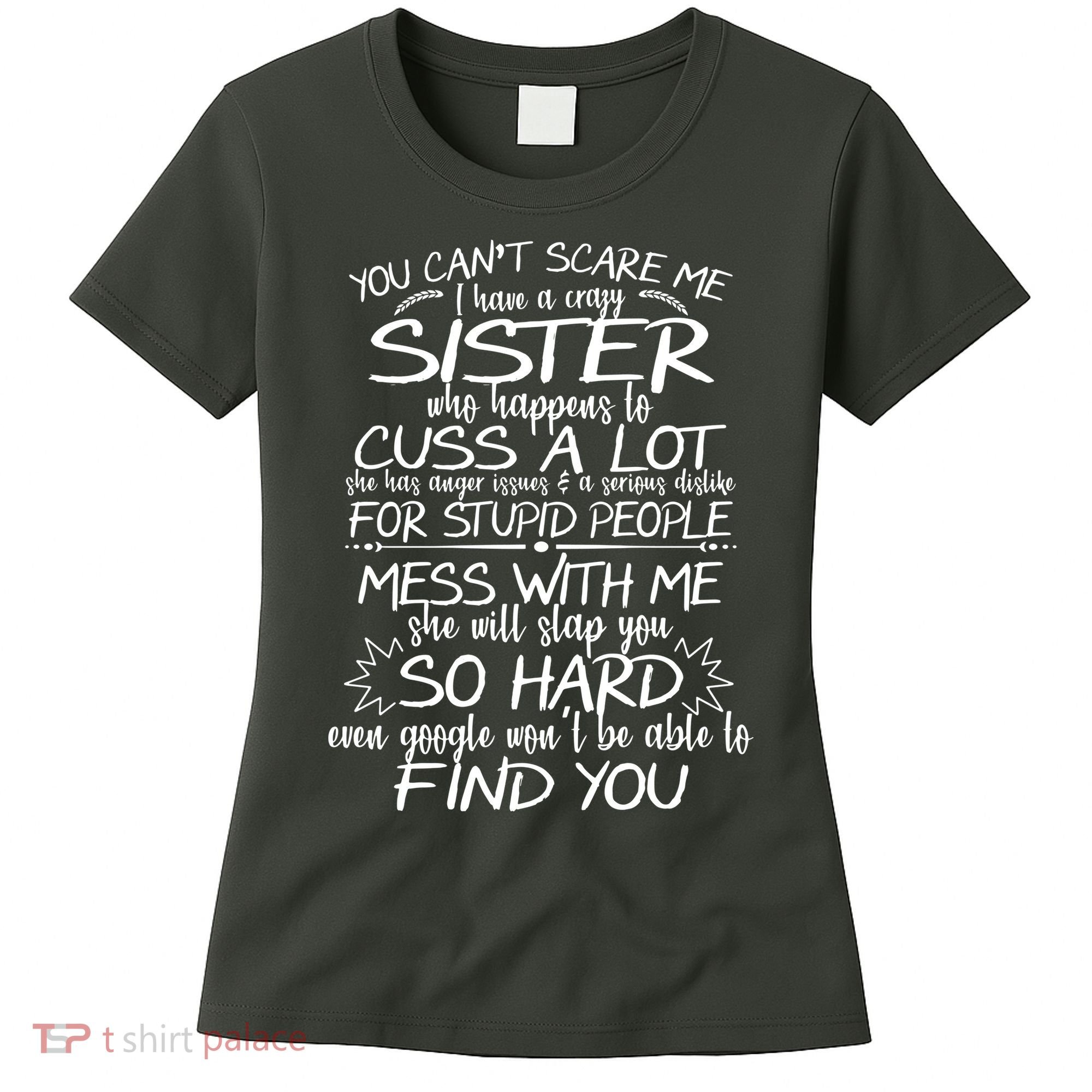You CanT Scare Me My Sister Is Crazy Women's T-Shirt