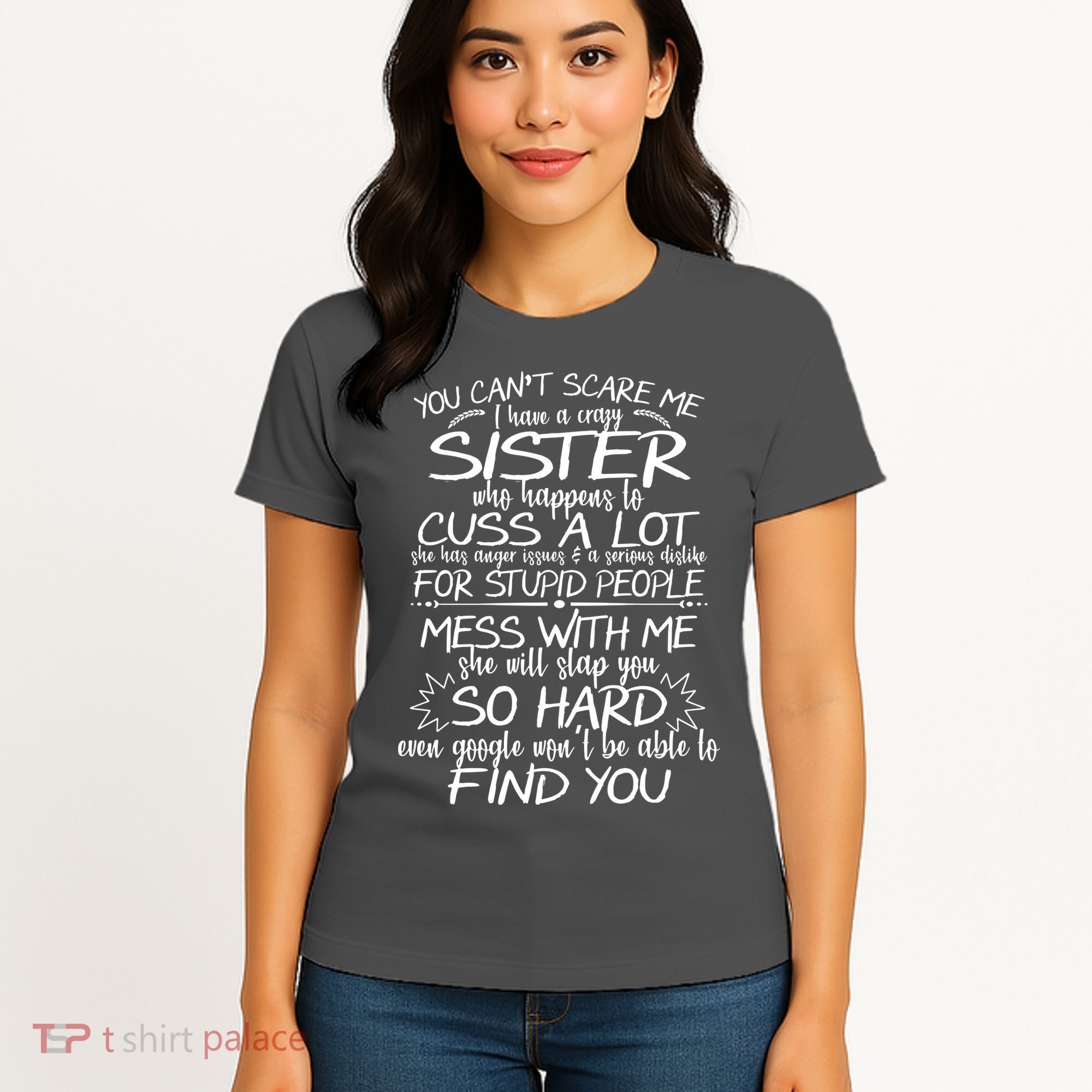 You CanT Scare Me My Sister Is Crazy Women's T-Shirt