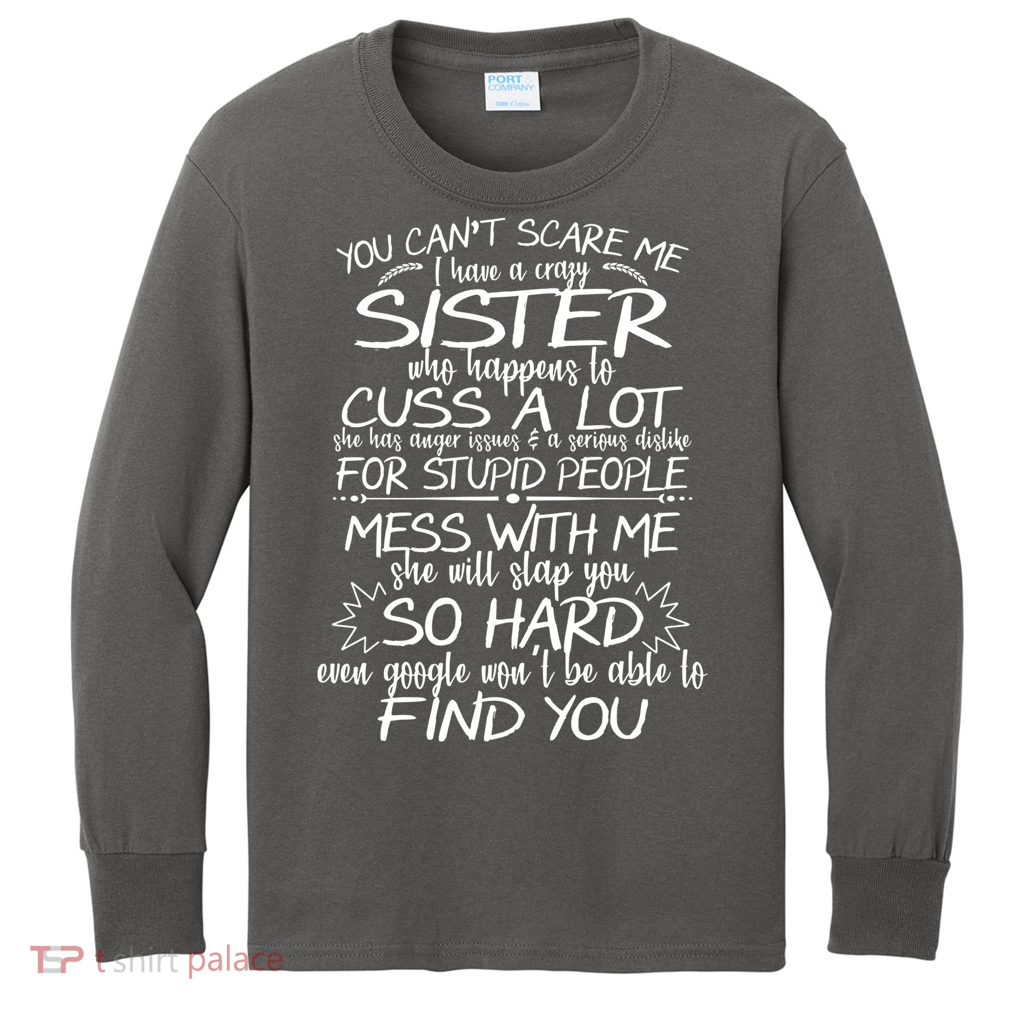 You CanT Scare Me My Sister Is Crazy Kids Long Sleeve Shirt