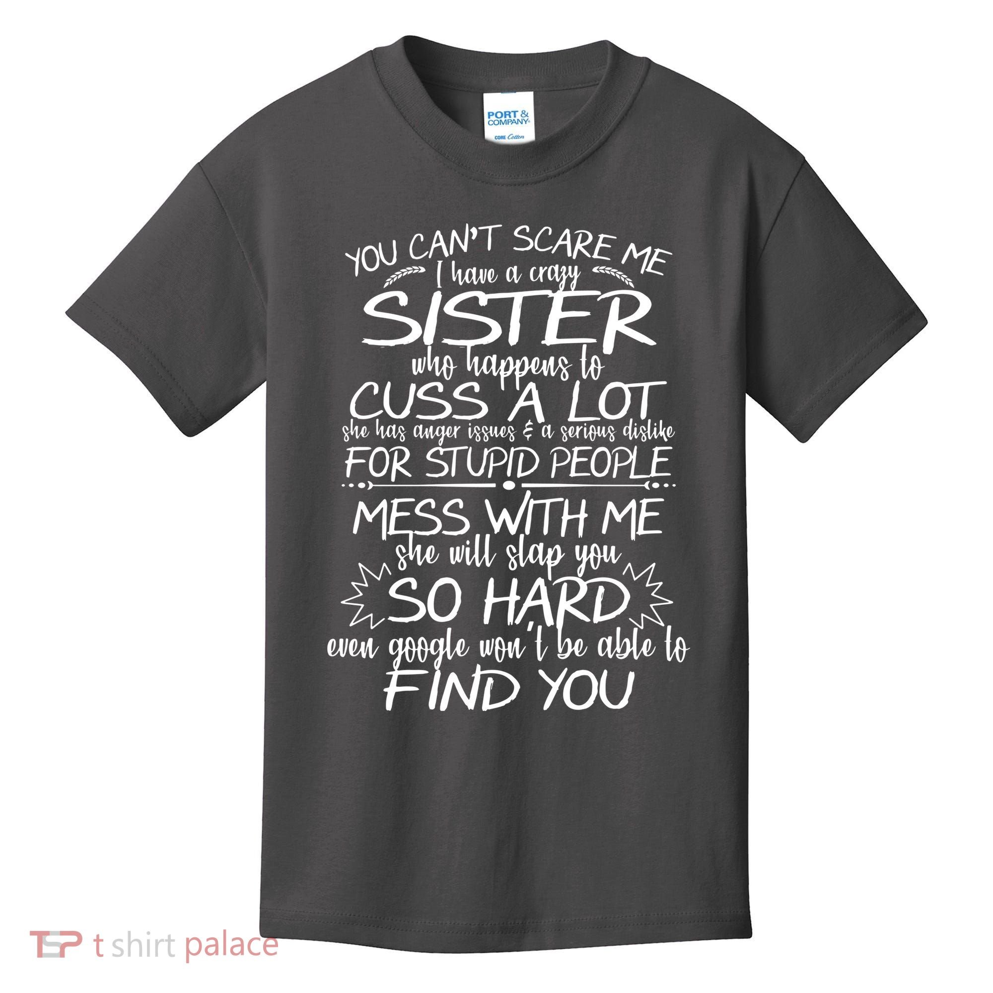 You CanT Scare Me My Sister Is Crazy Kids T-Shirt