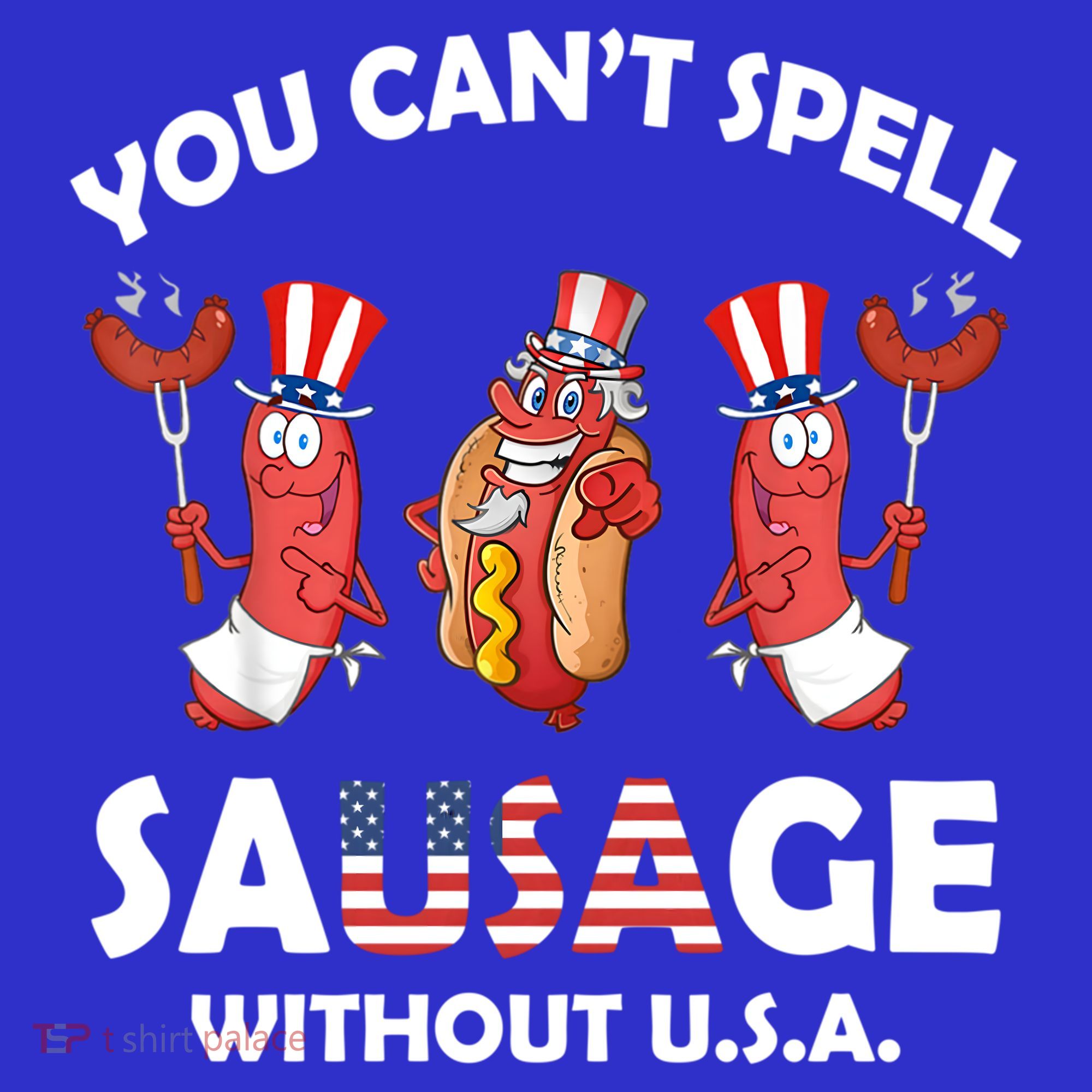 You Cant Spell Sausage Without Usa 4th Of July American Flag Cute Gift Sweatshirt