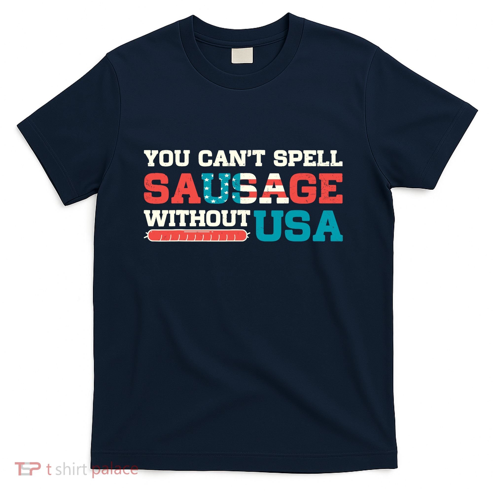 You Can’T Spell Sausage Without Usa Vintage Patriotic T-Shirt
