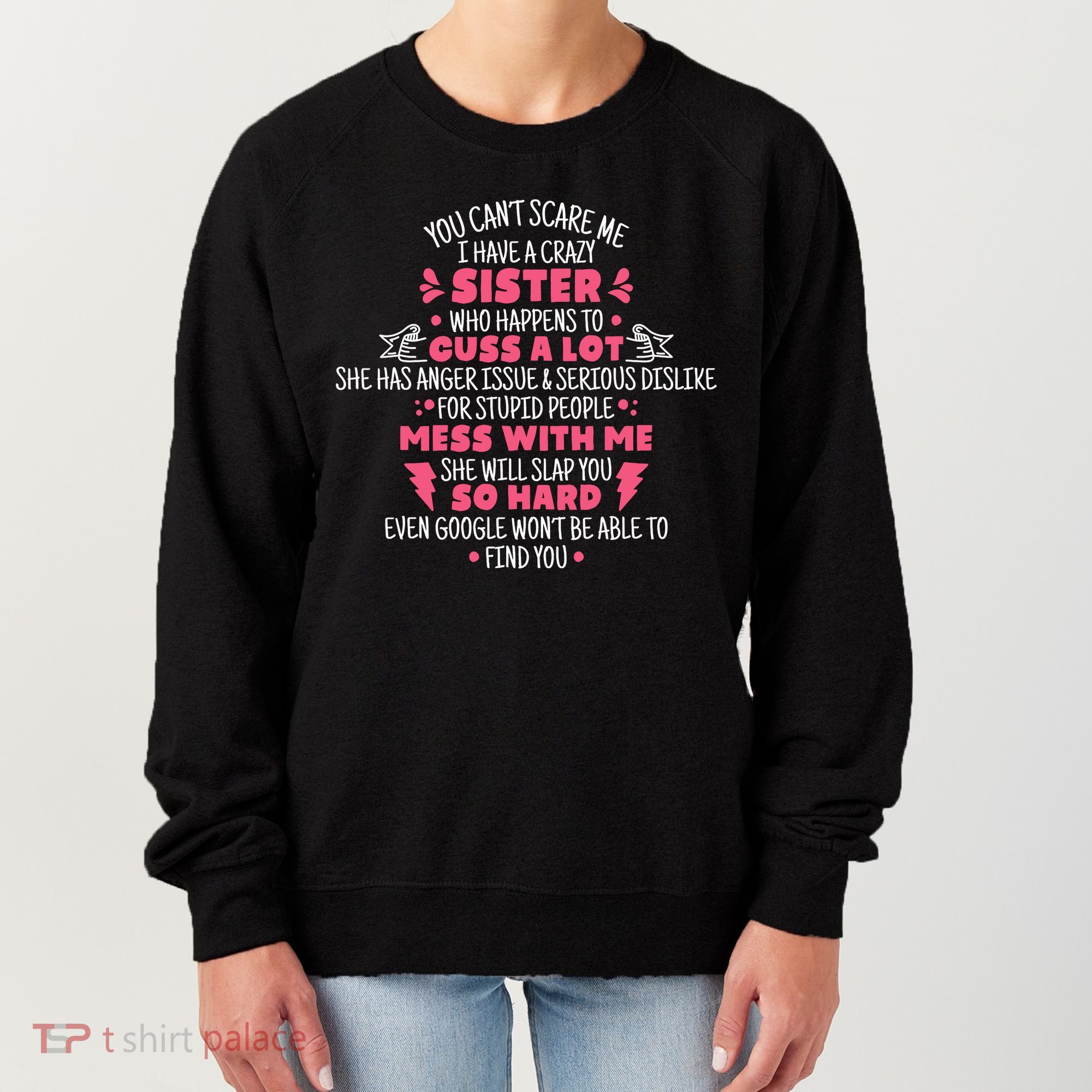 You CanT Scare Me I Have A Crazy Sister Funny Sister Quote Women's Sweatshirt