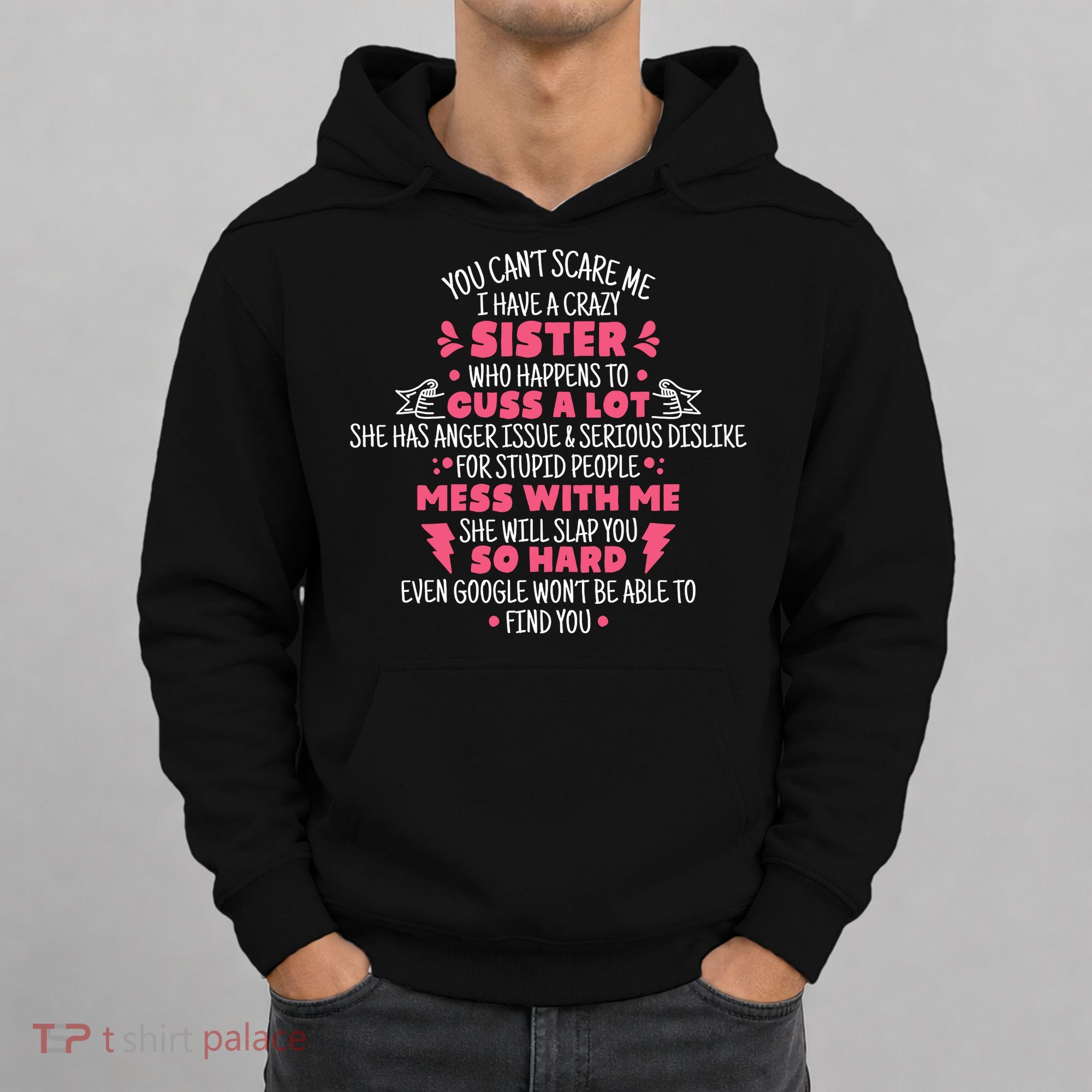You CanT Scare Me I Have A Crazy Sister Funny Sister Quote Hoodie