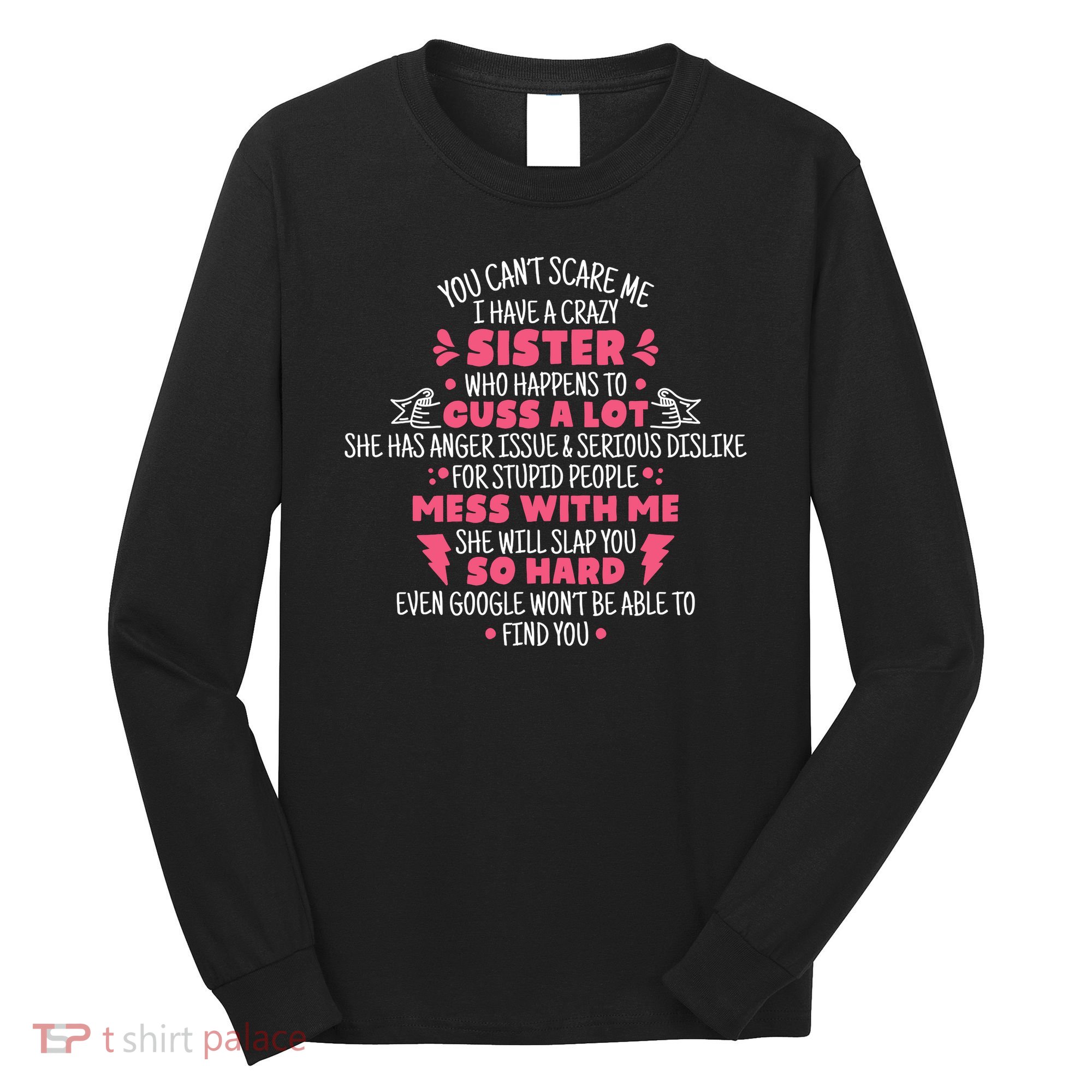 You CanT Scare Me I Have A Crazy Sister Funny Sister Quote Long Sleeve Shirt