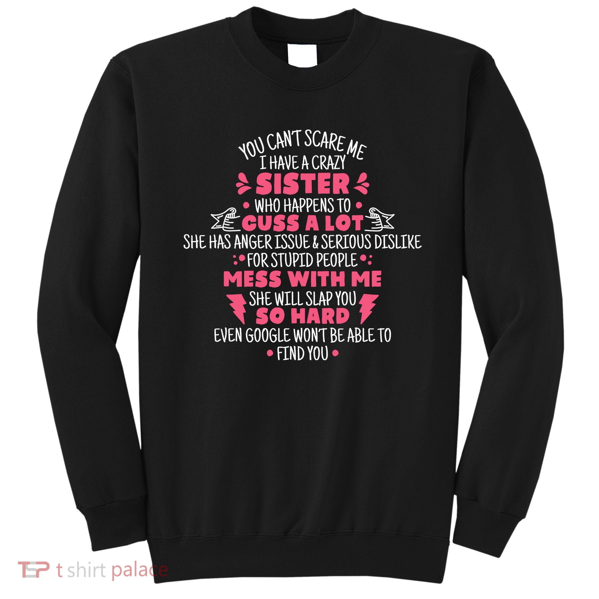 You CanT Scare Me I Have A Crazy Sister Funny Sister Quote Sweatshirt
