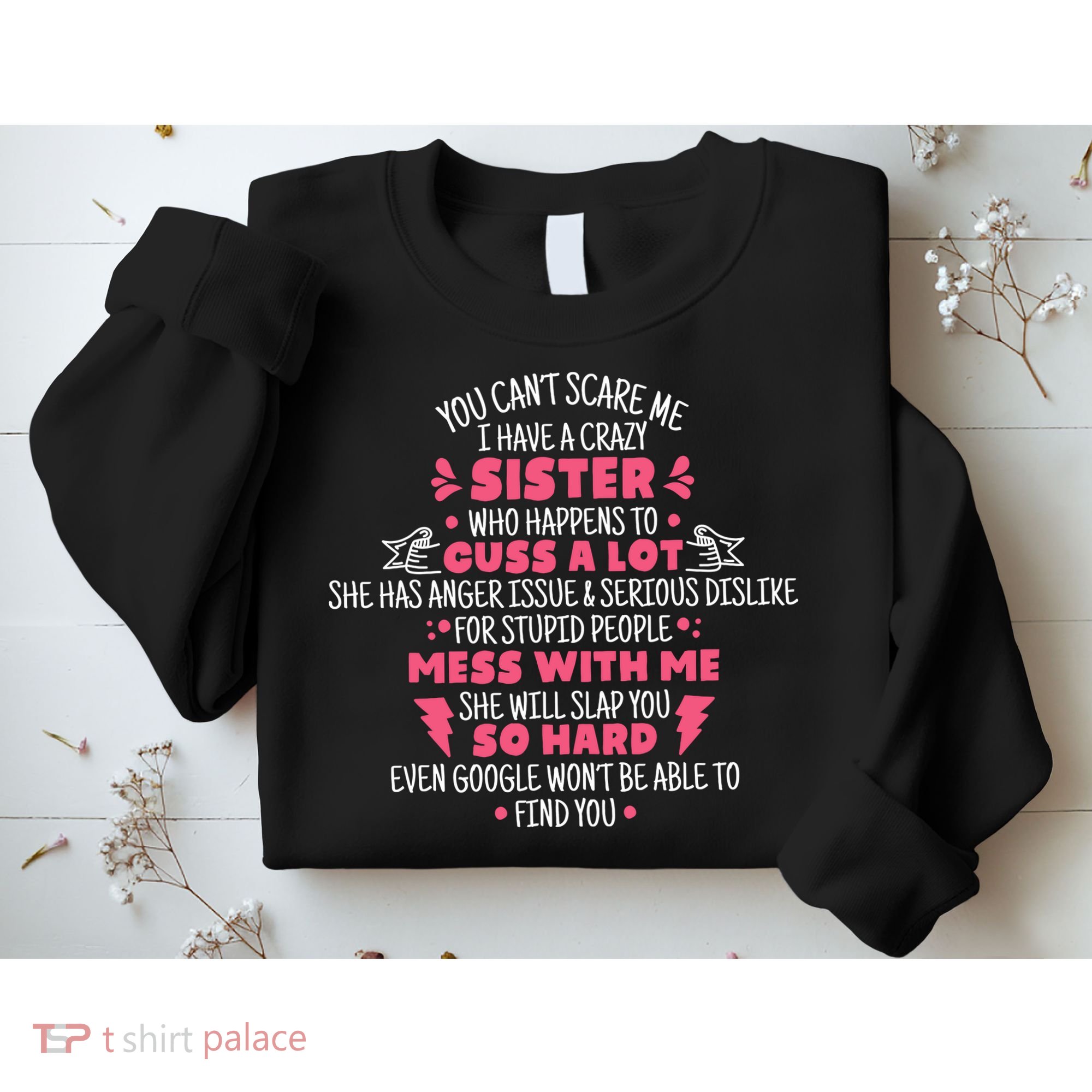 You CanT Scare Me I Have A Crazy Sister Funny Sister Quote Sweatshirt
