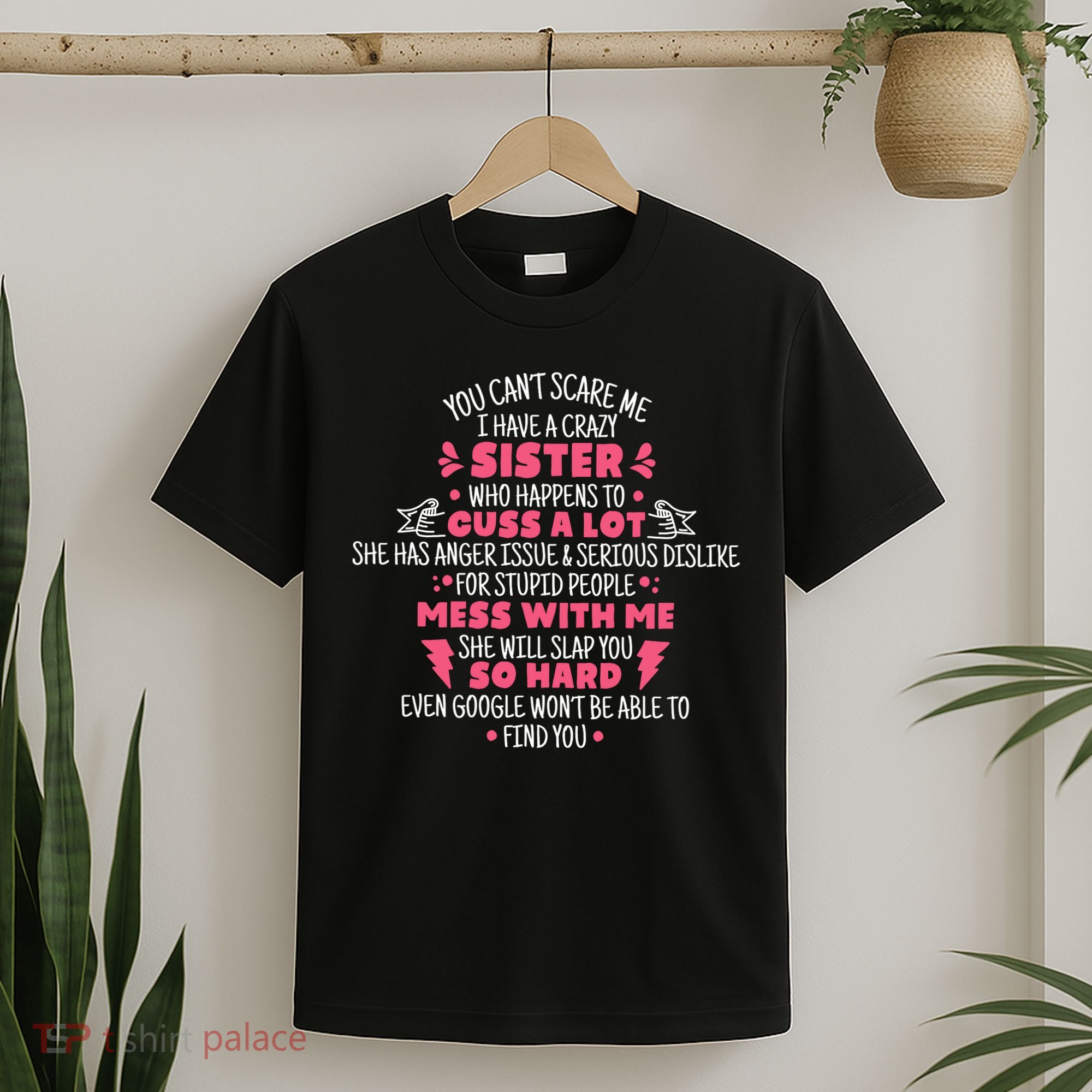 You CanT Scare Me I Have A Crazy Sister Funny Sister Quote T-Shirt