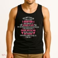 You CanT Scare Me I Have A Crazy Sister Funny Sister Quote Tank Top thumb 3