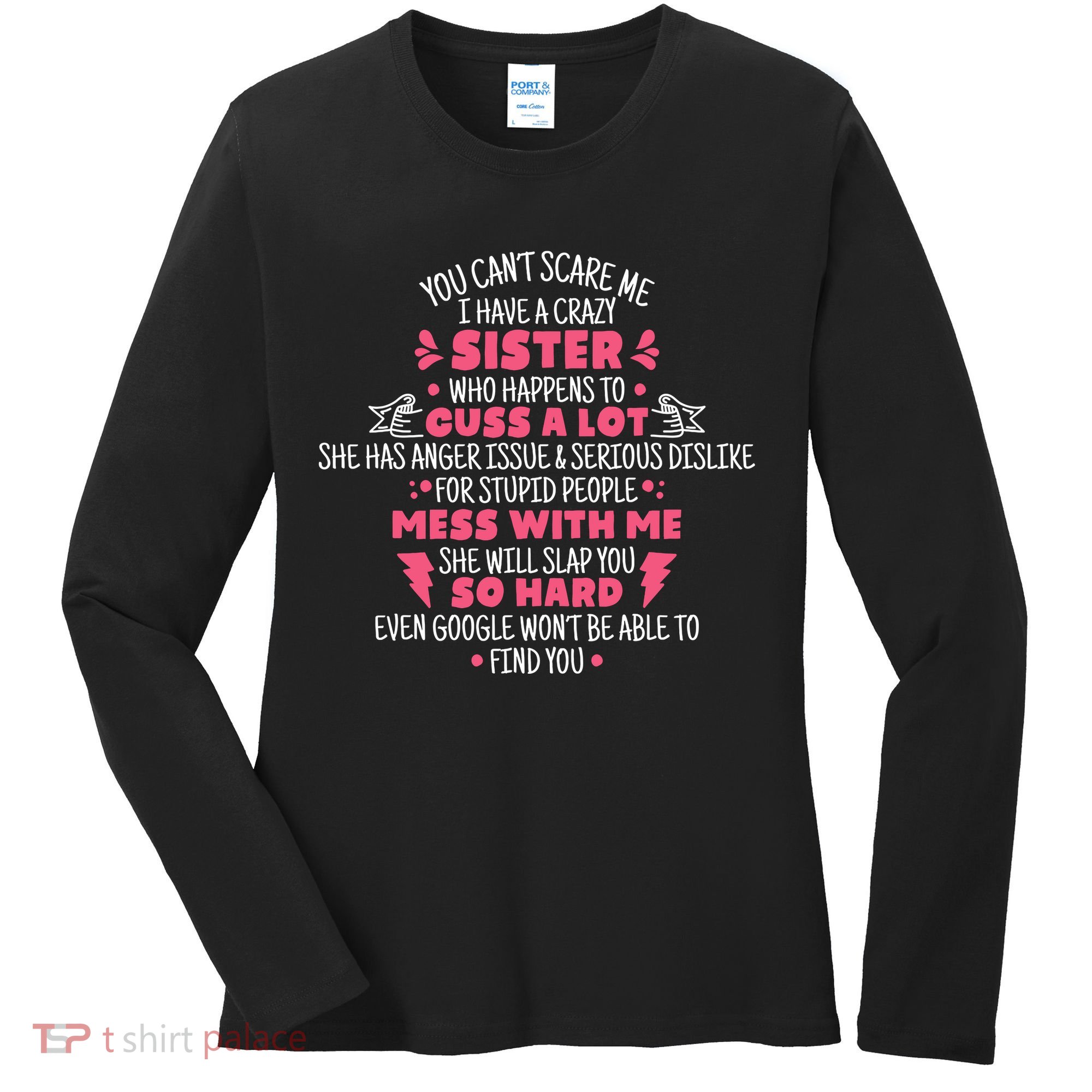 You CanT Scare Me I Have A Crazy Sister Funny Sister Quote Women's Long Sleeve Shirt