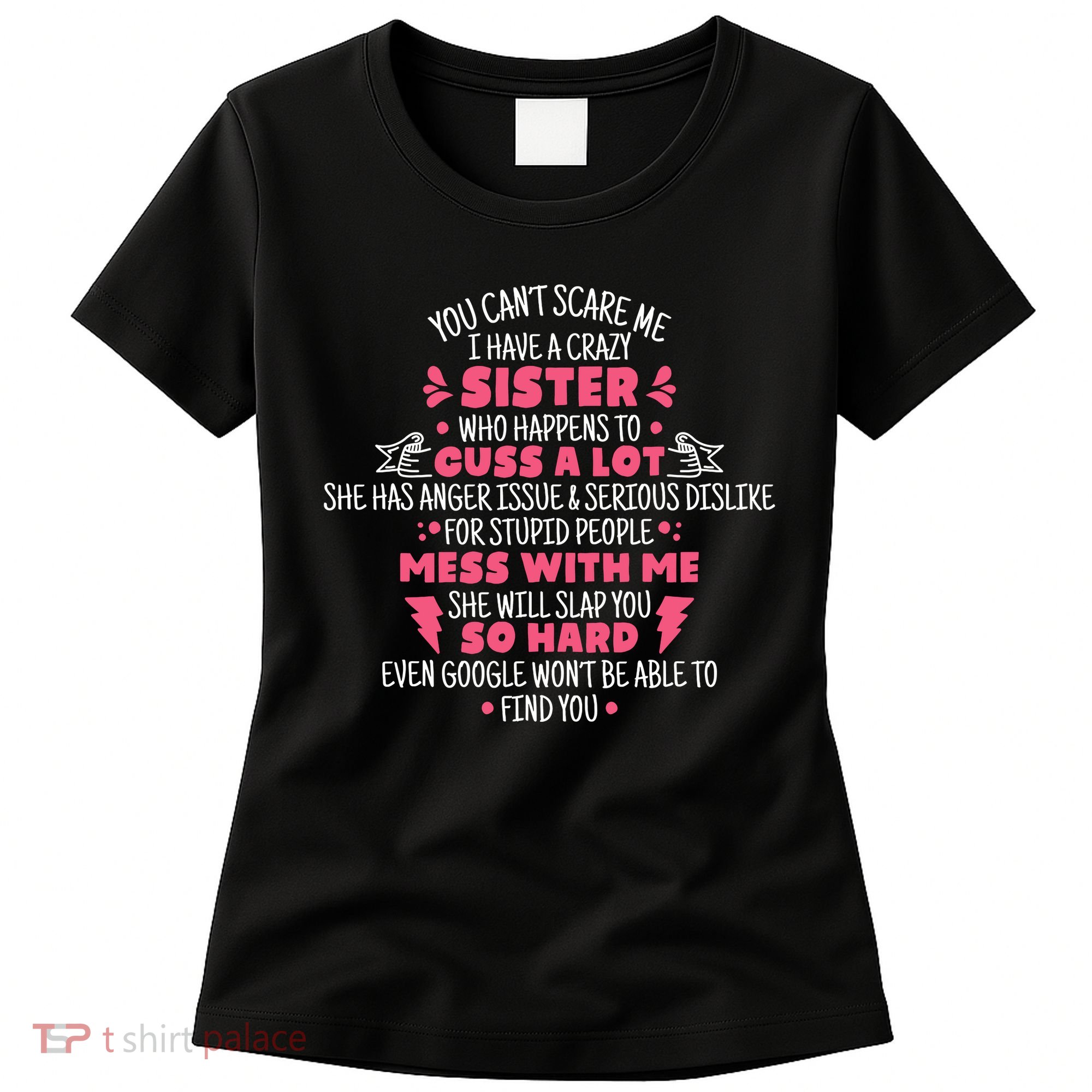 You CanT Scare Me I Have A Crazy Sister Funny Sister Quote Women's T-Shirt