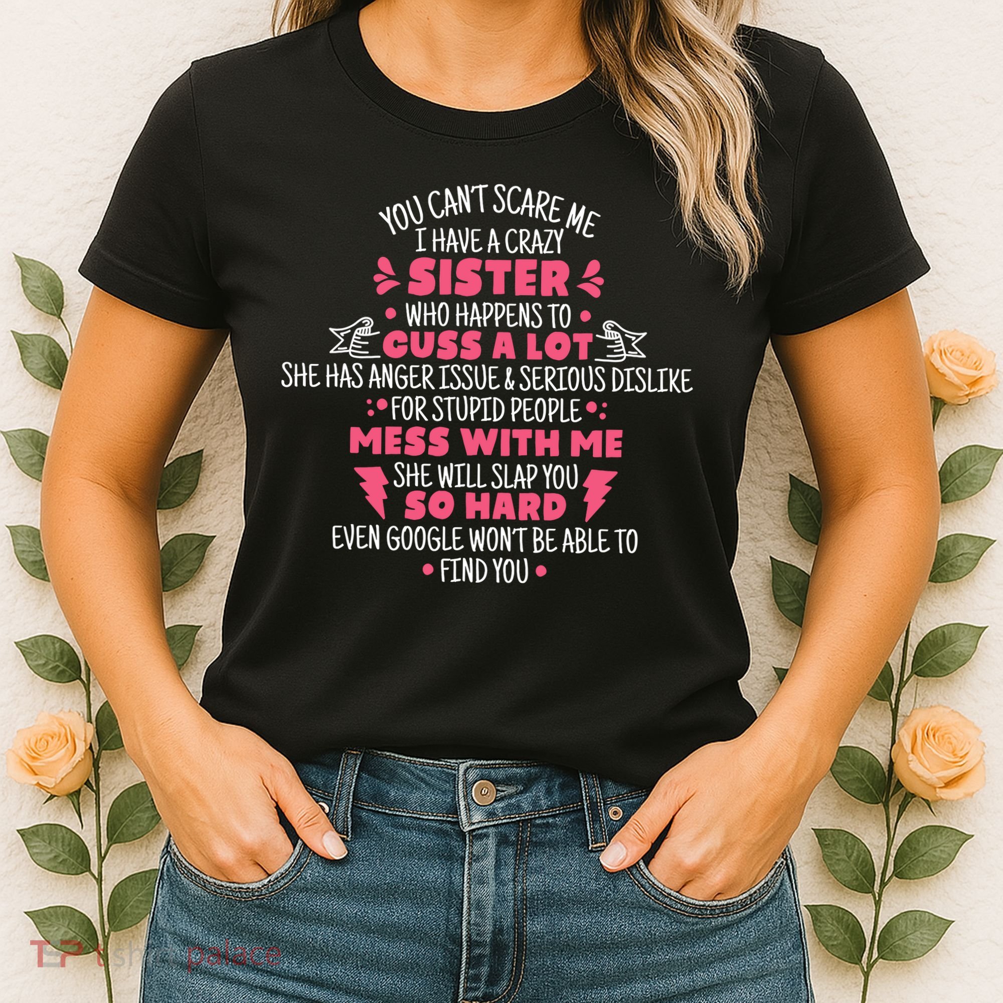 You CanT Scare Me I Have A Crazy Sister Funny Sister Quote Women's T-Shirt