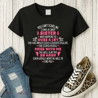 You CanT Scare Me I Have A Crazy Sister Funny Sister Quote Women's T-Shirt thumb 3