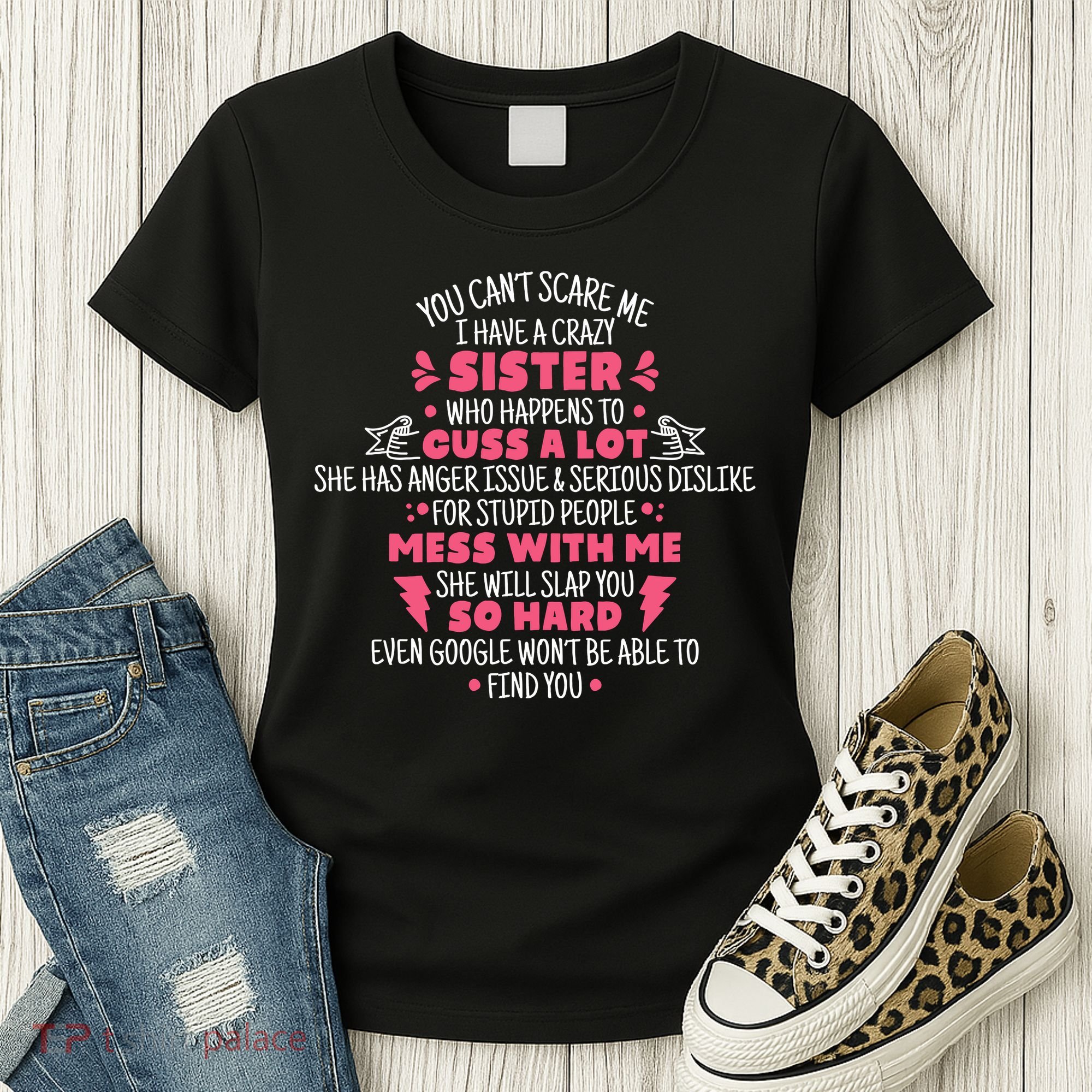 You CanT Scare Me I Have A Crazy Sister Funny Sister Quote Women's T-Shirt