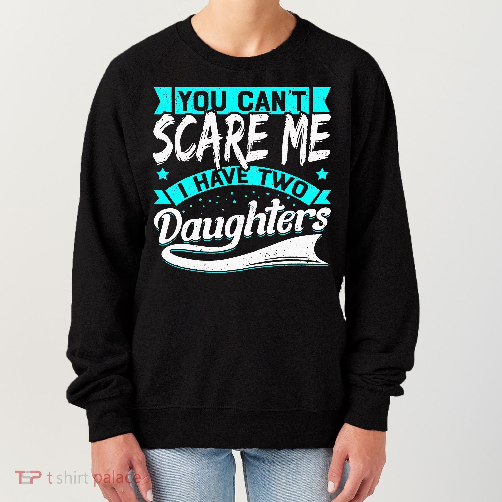 You Can't Scare Me I Have Two Daughters retro Mother's day Women's Sweatshirt