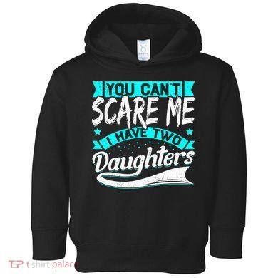 You Can't Scare Me I Have Two Daughters retro Mother's day Toddler Hoodie