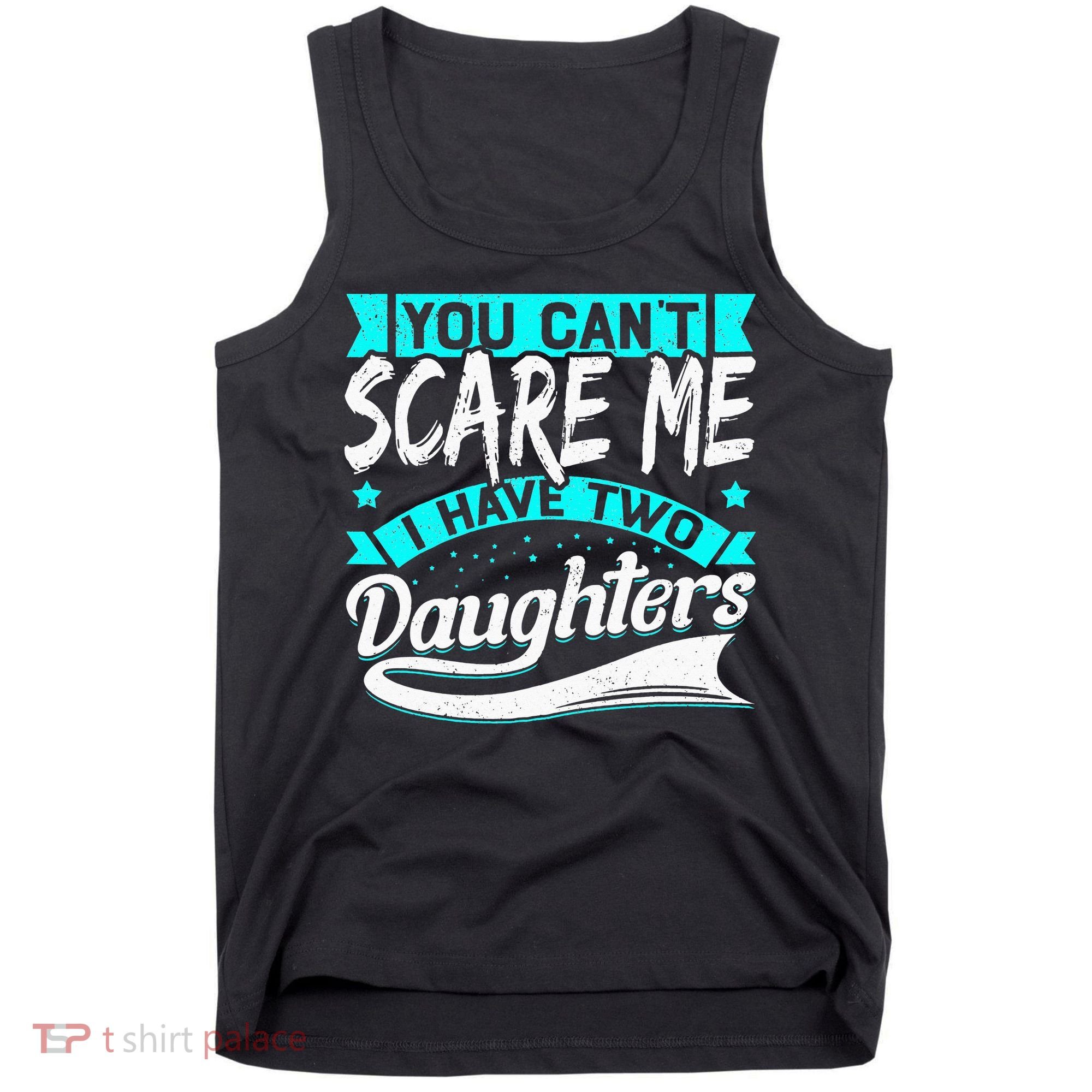 You Can't Scare Me I Have Two Daughters retro Mother's day Tank Top