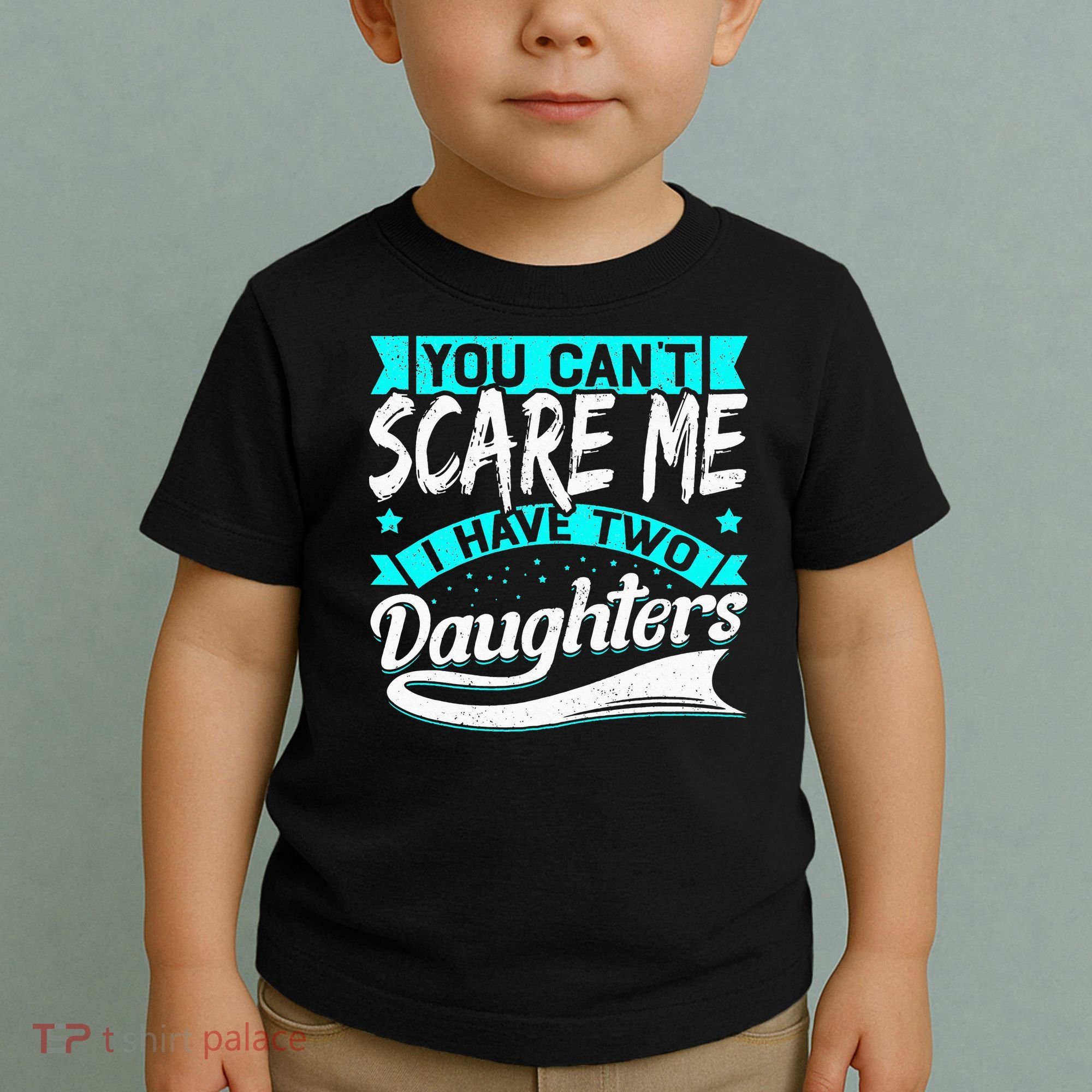 You Can't Scare Me I Have Two Daughters retro Mother's day Toddler T-Shirt