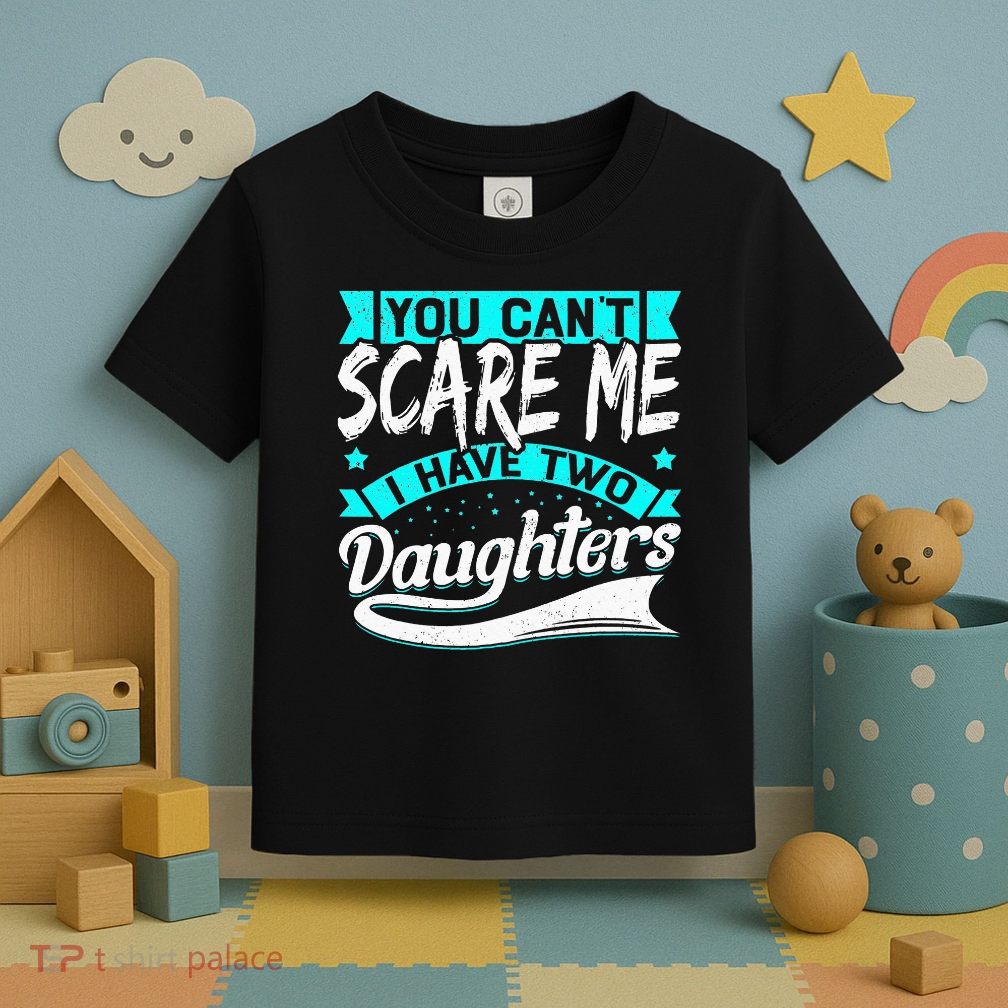 You Can't Scare Me I Have Two Daughters retro Mother's day Toddler T-Shirt