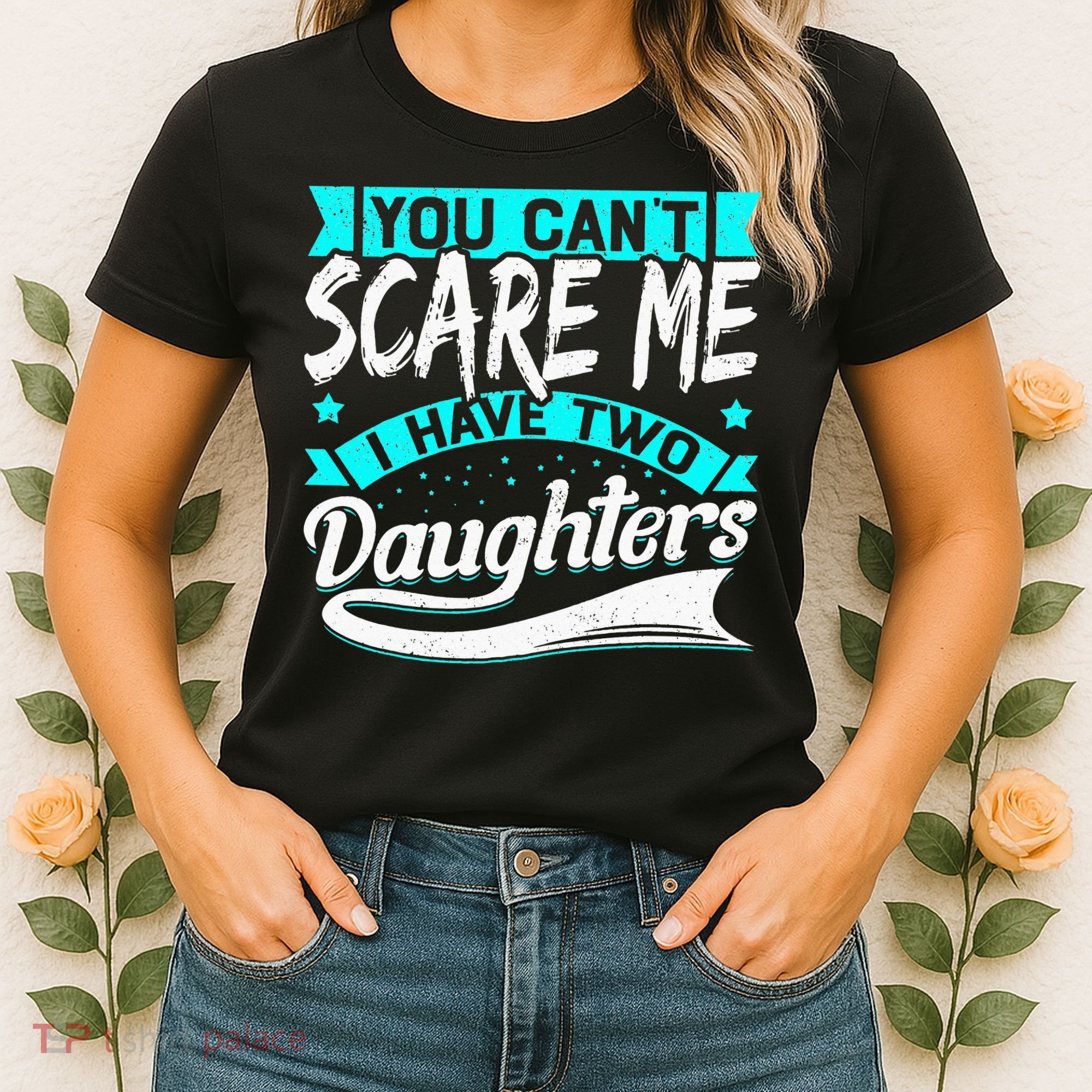 You Can't Scare Me I Have Two Daughters retro Mother's day Women's T-Shirt
