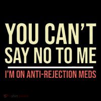 You CanT Say No To Me. IM On Anti Rejection Meds Coffee Mug thumb 5