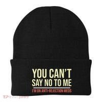 You CanT Say No To Me. IM On Anti Rejection Meds Beanie thumb 0