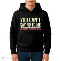 You CanT Say No To Me. IM On Anti Rejection Meds Kids Hoodie thumb 4