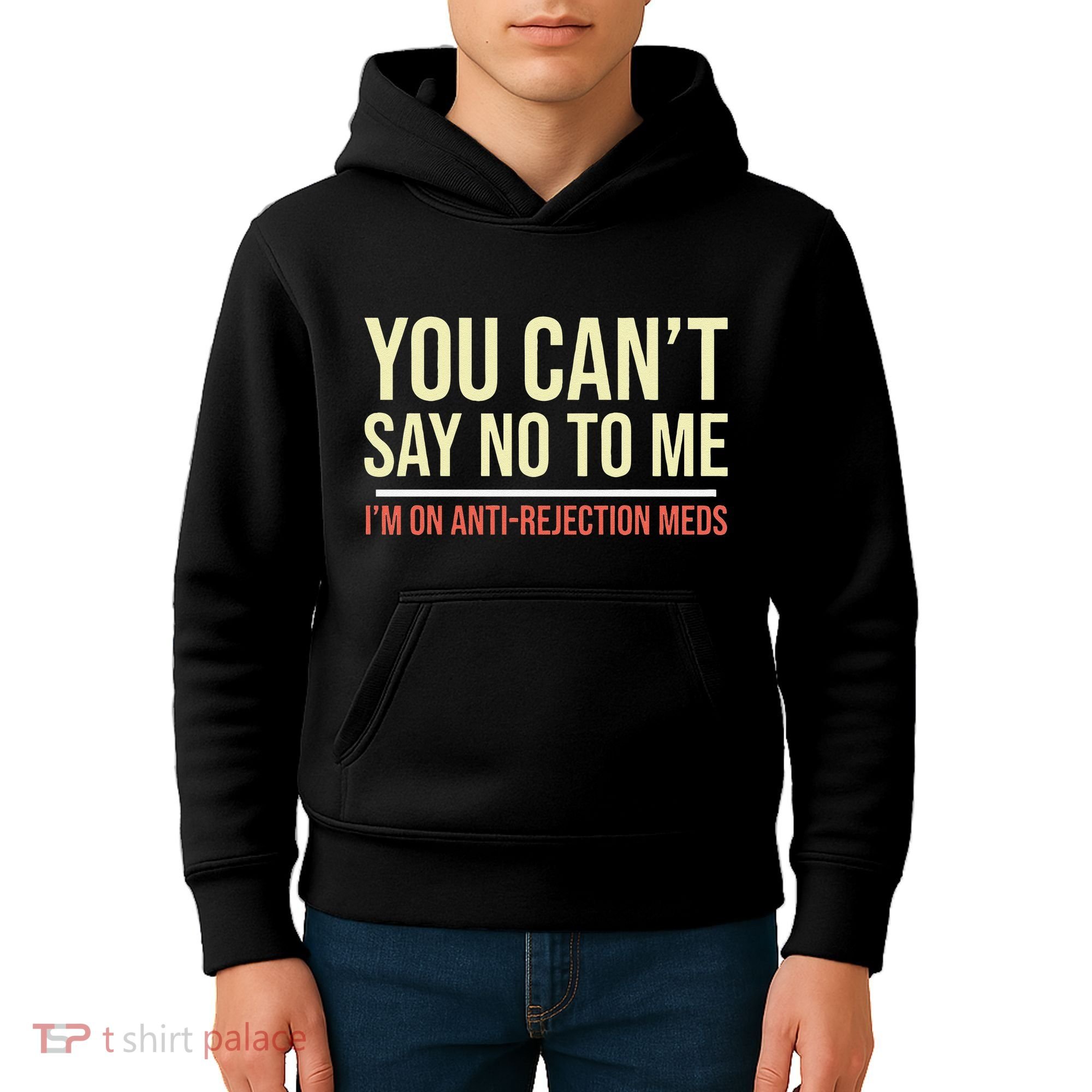 You CanT Say No To Me. IM On Anti Rejection Meds Kids Hoodie