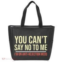 You CanT Say No To Me. IM On Anti Rejection Meds Tote Bag thumb 0