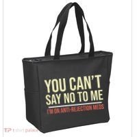 You CanT Say No To Me. IM On Anti Rejection Meds Tote Bag thumb 2