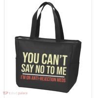 You CanT Say No To Me. IM On Anti Rejection Meds Tote Bag thumb 3