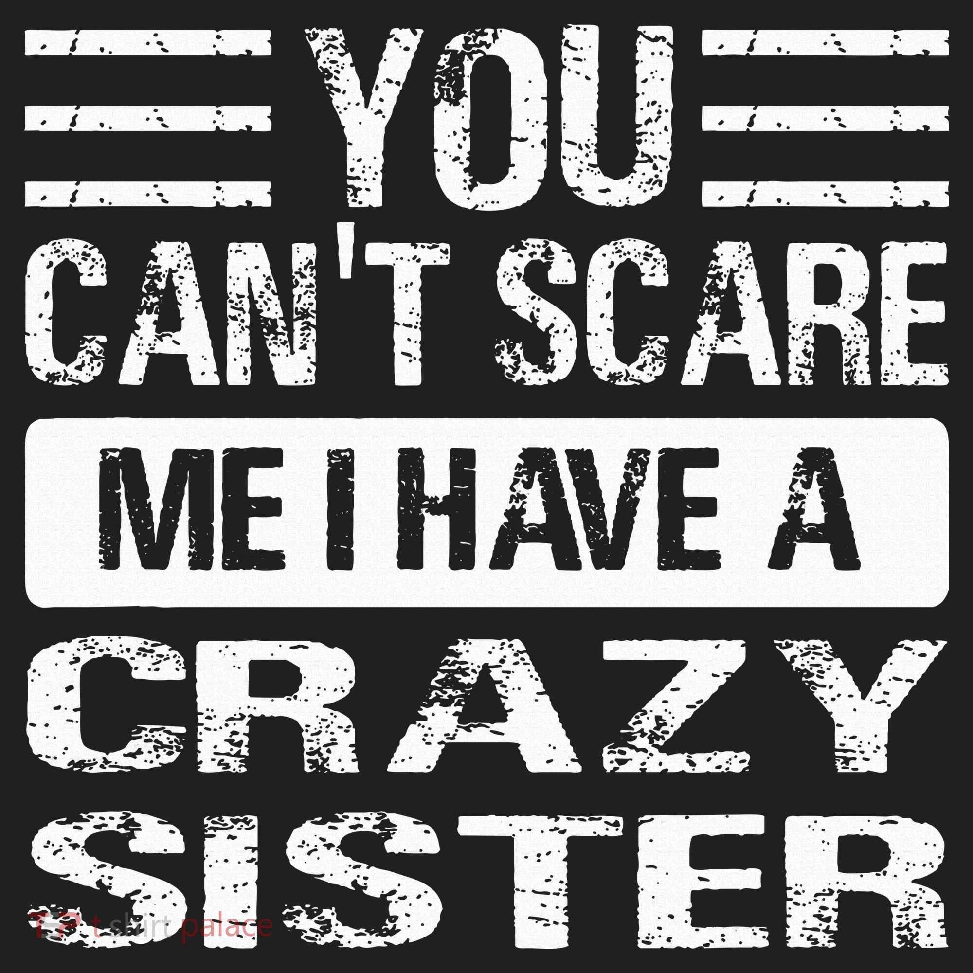 You Can't Scare Me I Have A Crazy Sister Funny Brothers Hat