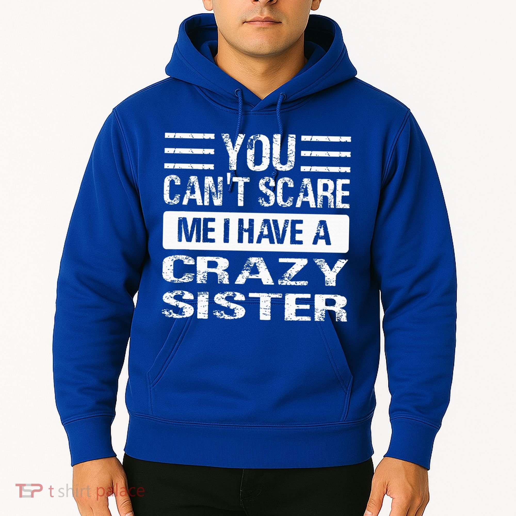 You Can't Scare Me I Have A Crazy Sister Funny Brothers Hoodie