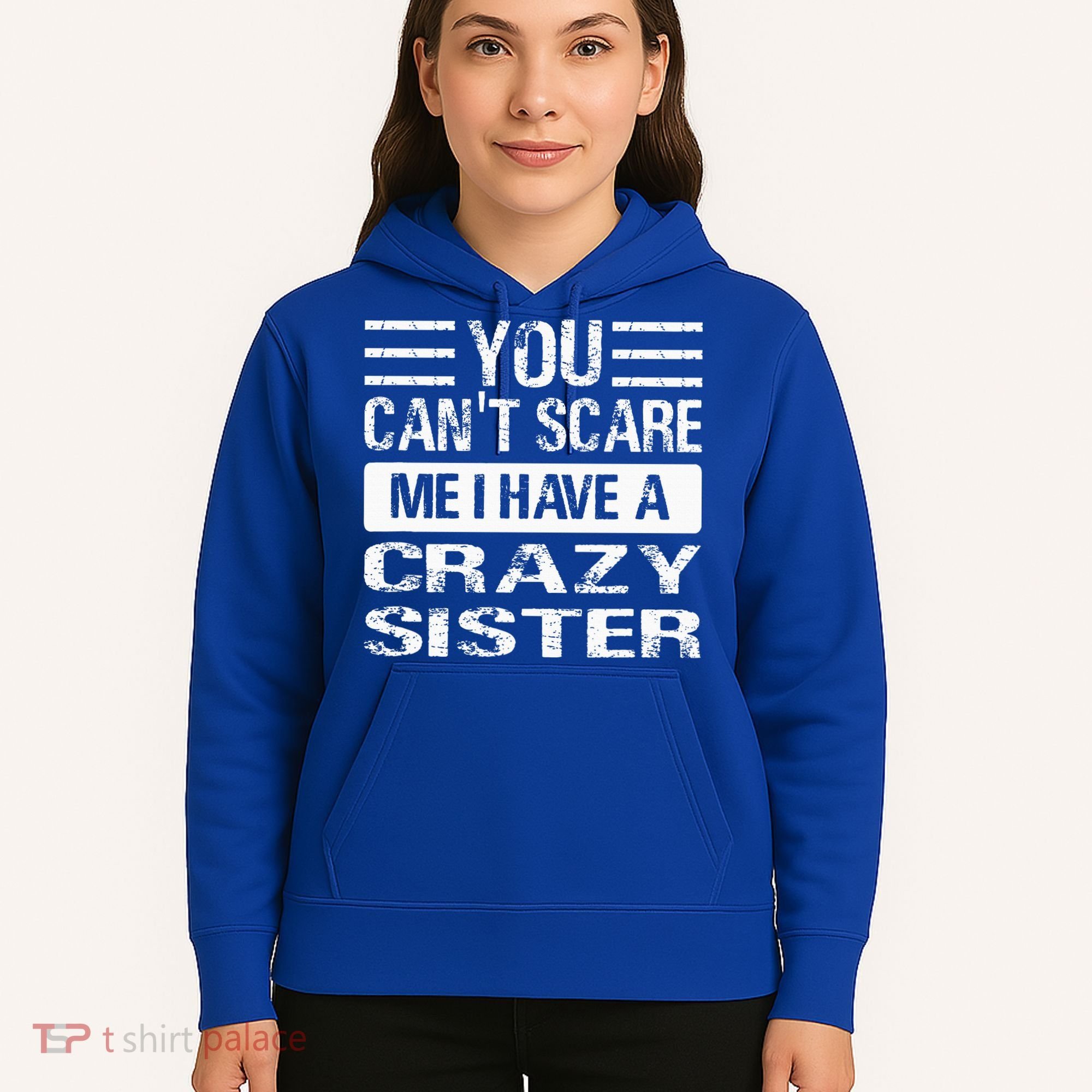 You Can't Scare Me I Have A Crazy Sister Funny Brothers Hoodie