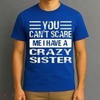 You Can't Scare Me I Have A Crazy Sister Funny Brothers T-Shirt thumb 3