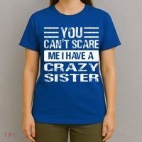 You Can't Scare Me I Have A Crazy Sister Funny Brothers T-Shirt thumb 4