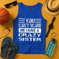 You Can't Scare Me I Have A Crazy Sister Funny Brothers Tank Top thumb 4