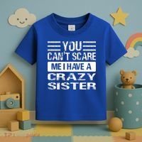 You Can't Scare Me I Have A Crazy Sister Funny Brothers Toddler T-Shirt thumb 3