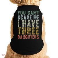 You Can't Scare Me I Have Three Daughters Dad Father Day Doggie Tank thumb 0