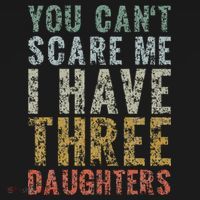 You Can't Scare Me I Have Three Daughters Dad Father Day Bucket Hat thumb 4