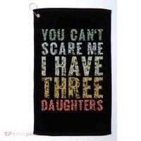 You Can't Scare Me I Have Three Daughters Dad Father Day Golf Towel thumb 0
