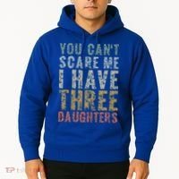 You Can't Scare Me I Have Three Daughters Dad Father Day Hoodie thumb 2