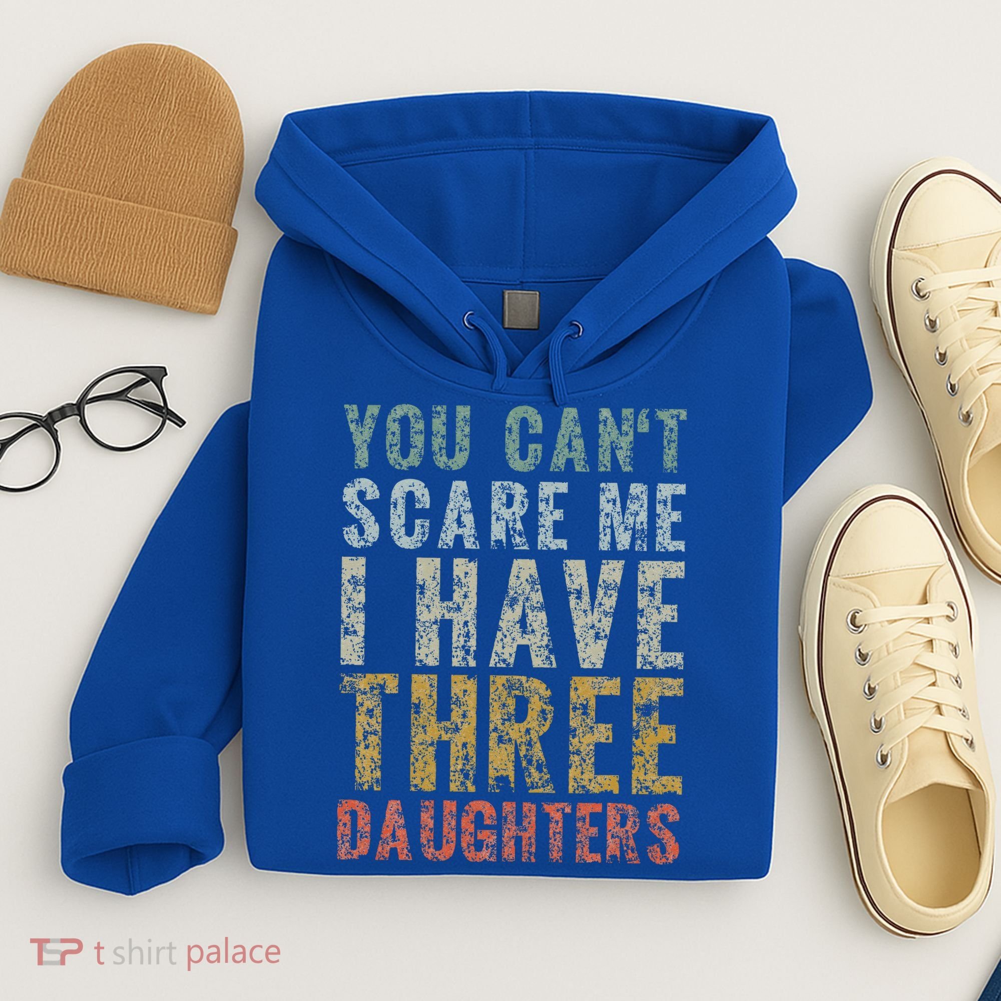 You Can't Scare Me I Have Three Daughters Dad Father Day Hoodie