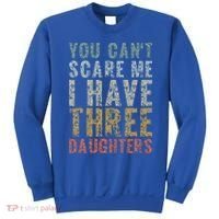 You Can't Scare Me I Have Three Daughters Dad Father Day Sweatshirt thumb 0