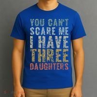 You Can't Scare Me I Have Three Daughters Dad Father Day T-Shirt thumb 3