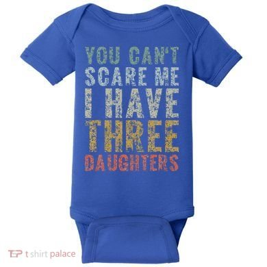 You Can't Scare Me I Have Three Daughters Dad Father Day Baby Bodysuit