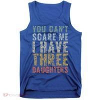 You Can't Scare Me I Have Three Daughters Dad Father Day Tank Top thumb 0