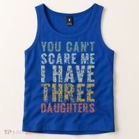 You Can't Scare Me I Have Three Daughters Dad Father Day Tank Top thumb 2